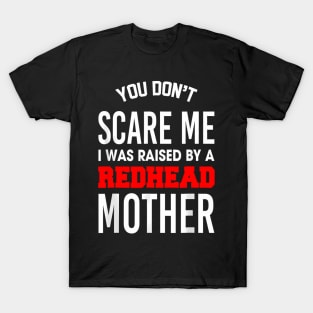 I Was Raised by a Redhead Mother T-Shirt